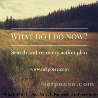 What Do I Do Now? Search and recovery action plan